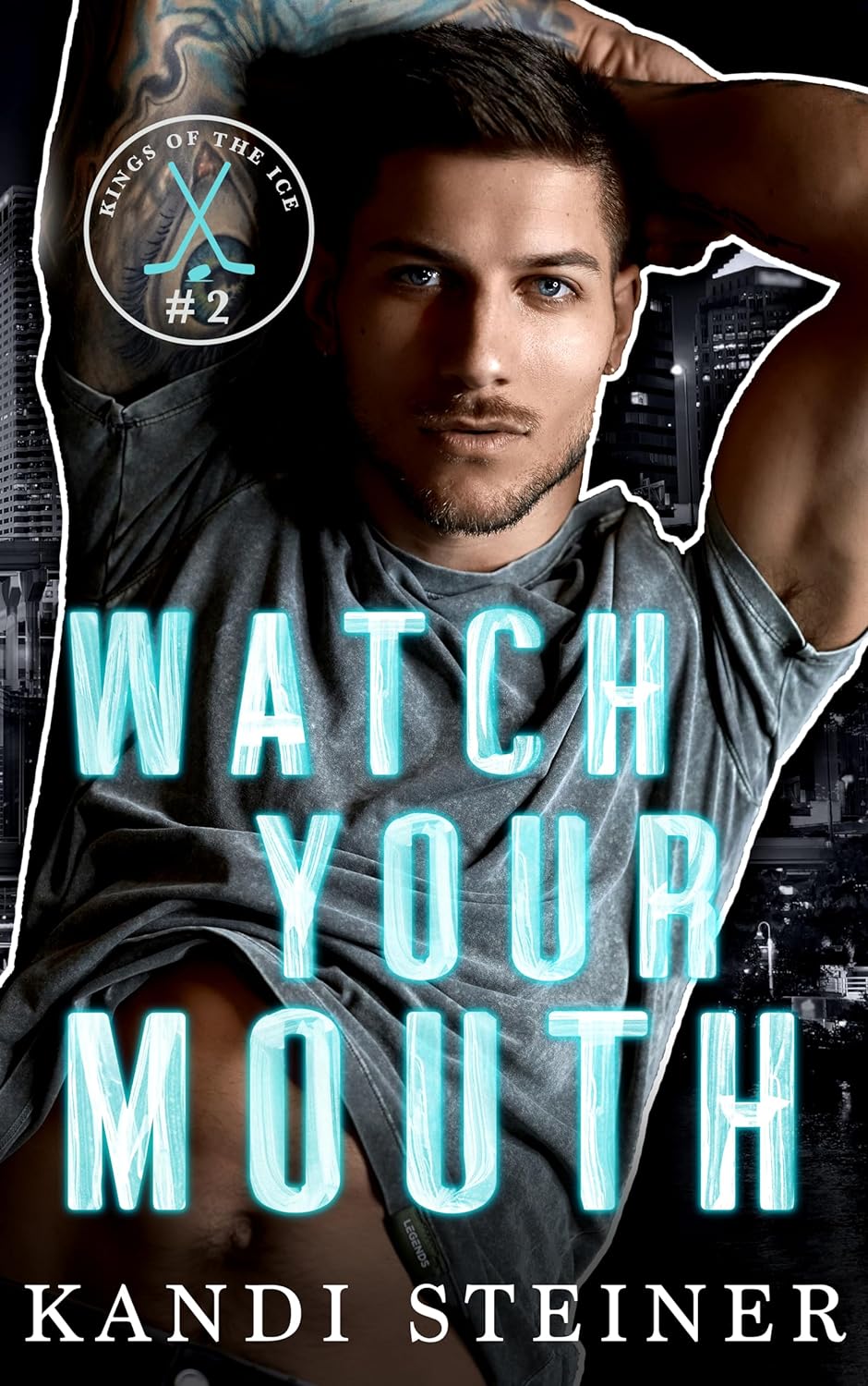 Watch Your Mouth (Kings of the Ice Book 2) - Kandi Steiner
