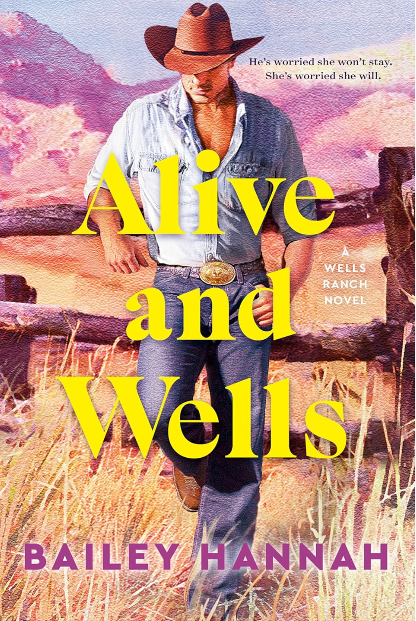 Alive and Wells (Wells Ranch Book 1) - Bailey Hannah