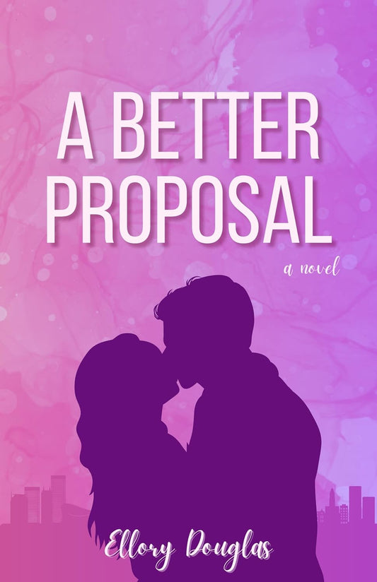 A Better Proposal (A Bluebird Sky Book 1) - Ellory Douglas