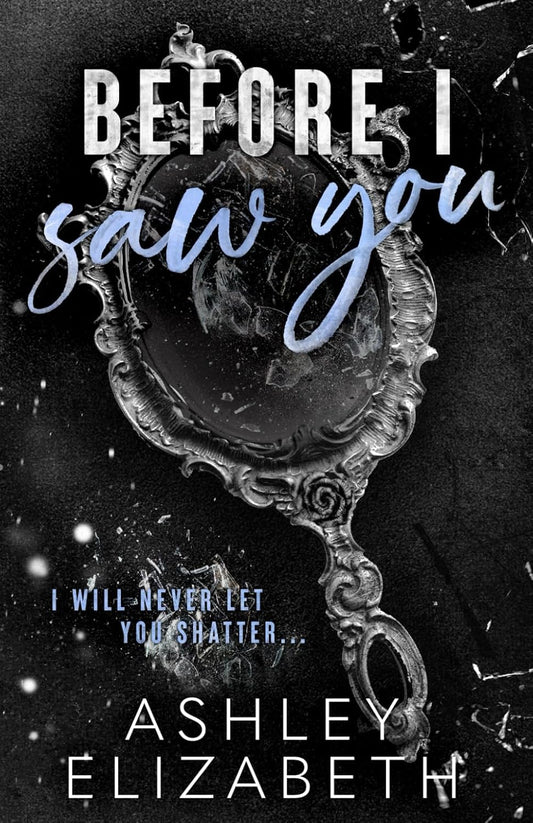 Before I Saw You (Signed - Before Book 2) - Ashley Elizabeth