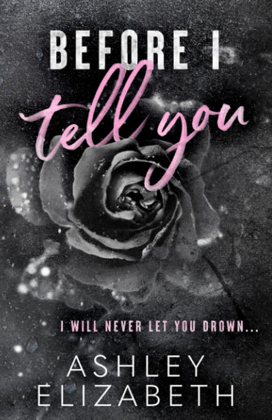 Before I Tell You (Signed - Before Book 1) - Ashley Elizabeth