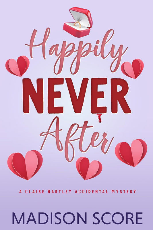 Happily Never After (Claire Hartley Accidental Mystery Book 3) - Madison Score
