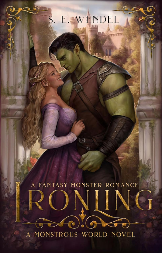 Ironling (Signed Art Bundle - Monstrous World Book 2) - S.E. Wendel