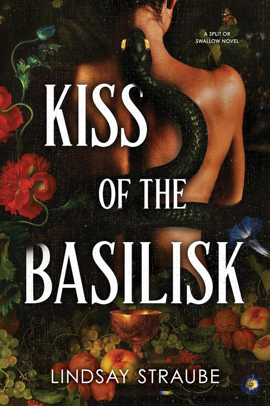 Kiss of the Basilisk (Sprayed Edges - A Split or Swallow Novel) - Lindsay Straube