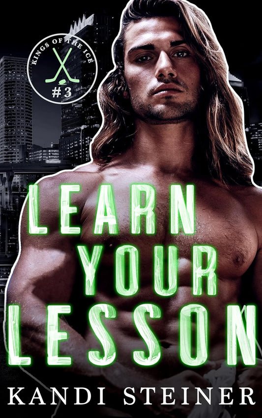 Learn Your Lesson (Kings of the Ice Book 3) - Kandi Steiner