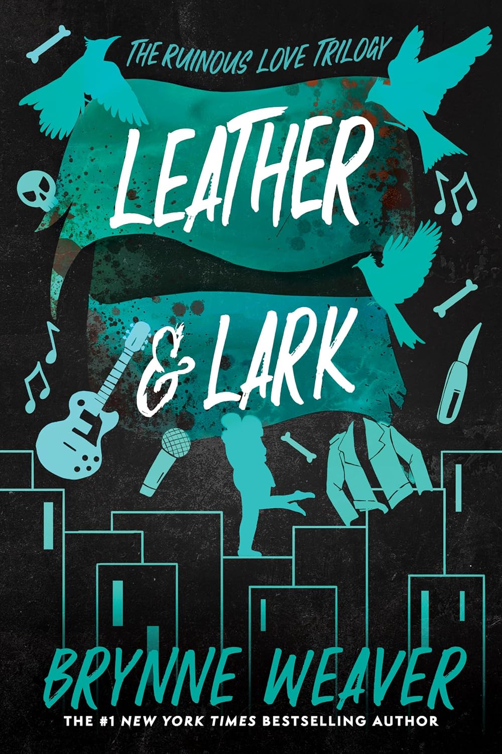 Leather and Lark (The Ruinous Love Book 2) - Brynne Weaver