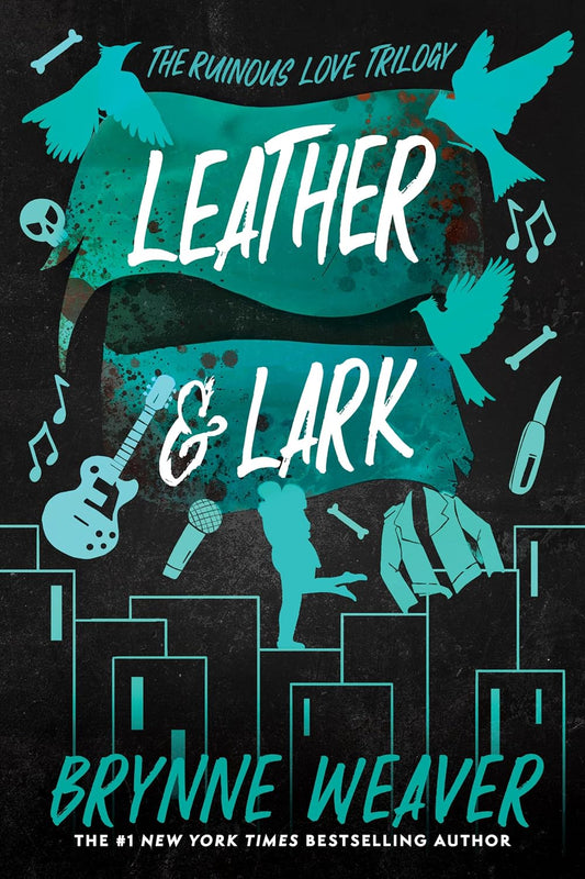 Leather and Lark (The Ruinous Love Book 2) - Brynne Weaver