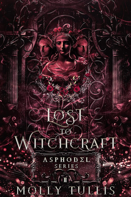 Lost to Witchcraft (Signed - The Asphodel Series Book 2) - Molly Tullis