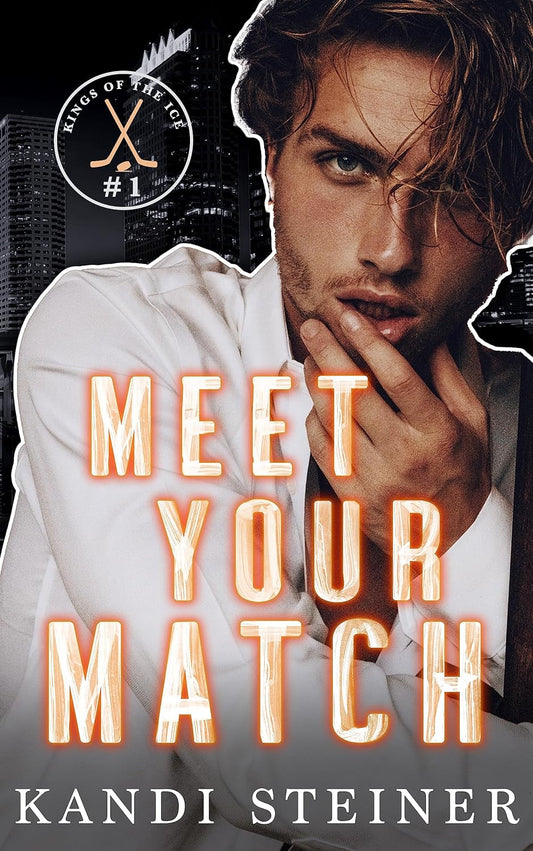 Meet Your Match (Kings of the Ice Book 1) - Kandi Steiner