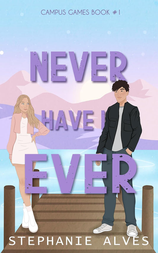 Never Have I Ever (with Art Print & Bookmark - Campus Games Book 1) - Stephanie Alves