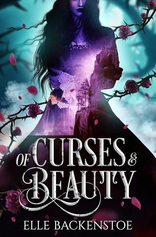 Of Curses & Beauty - Elle Backenstoe