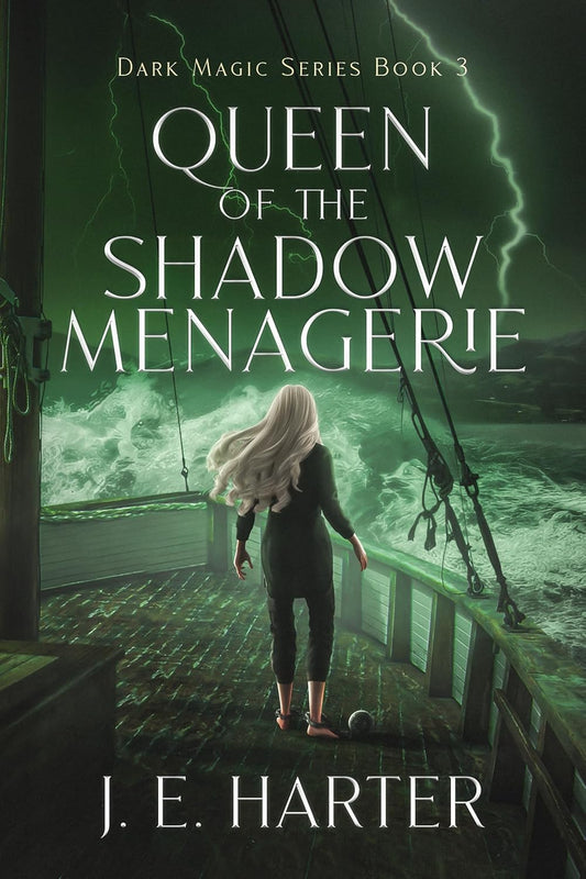 Queen of the Shadow Menagerie (Dark Magic Series Book 3) - J.E. Harter