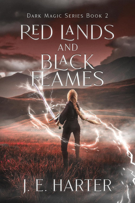 Red Lands and Black Flames (Dark Magic Series Book 2) - J.E. Harter