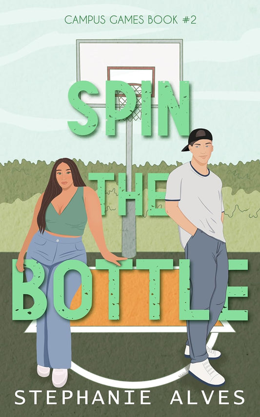 Spin the Bottle (with Art Print & Bookmark - Campus Games Book 2) - Stephanie Alves