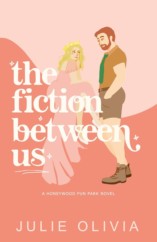 The Fiction Between Us (Signed - Honeywood Book 2) - Julie Olivia