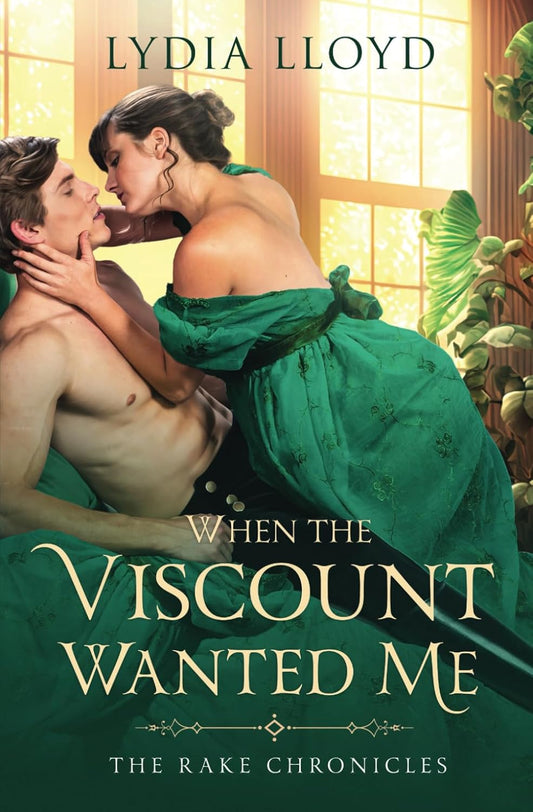 When the Viscount Wanted Me (The Rake Chronicles Book 2) - Lydia Lloyd